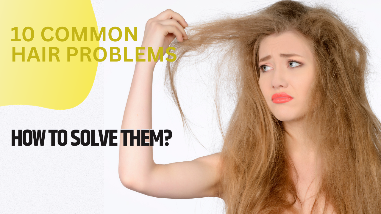 10 Common Hair Problems And How To Fix Them