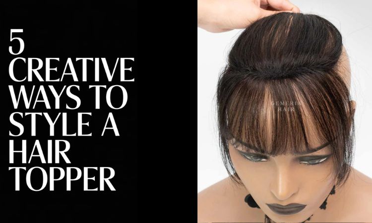 creative ways to style hair topper