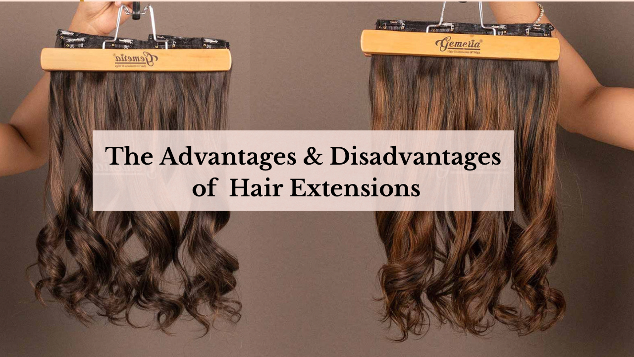 The Advantages and Disadvantages of Hair Extensions: A Comprehensive Guide