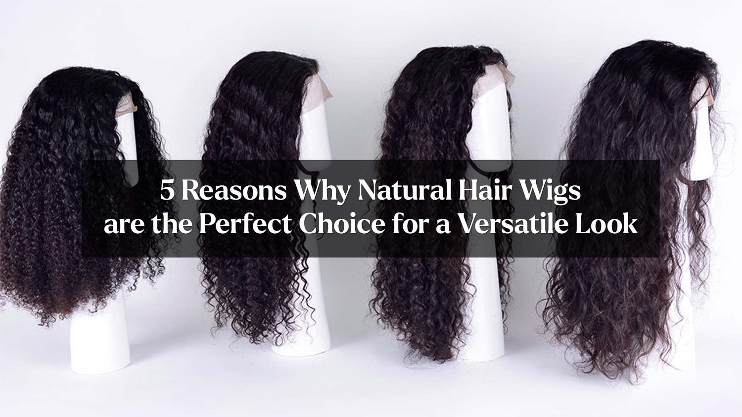 5 Reasons Why Natural Hair Wigs are the Perfect Choice for a Versatile Look