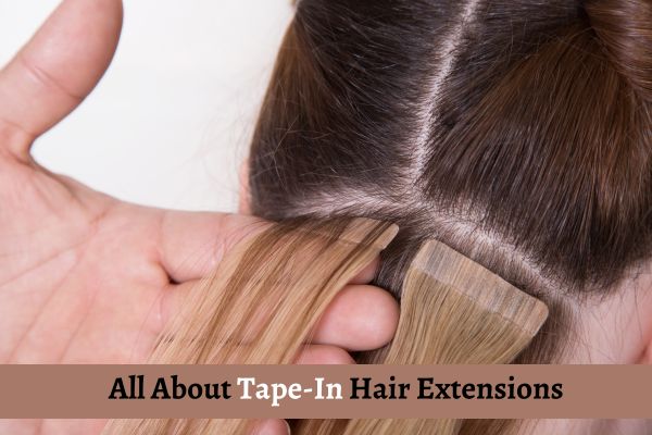 All about tape-in hair extensions
