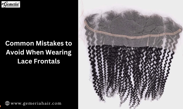 Common Mistakes to Avoid When Wearing Lace Frontals