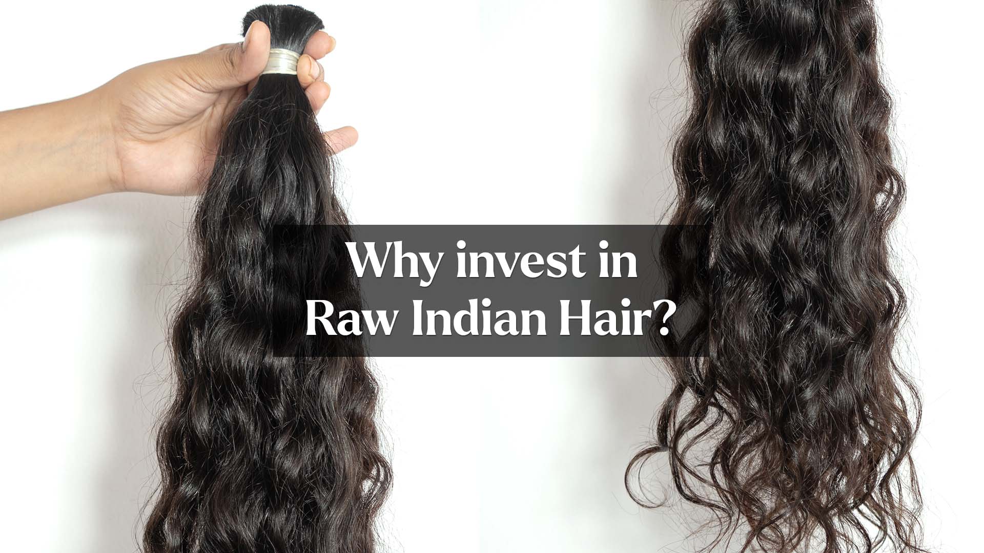 Why invest in raw Indian hair?