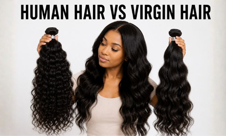 Human Hair vs Virgin Hair